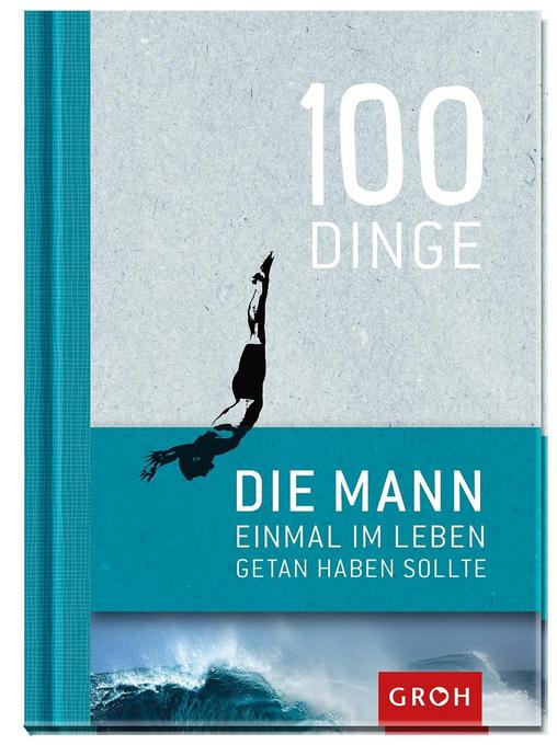 100 Dinge, die Mann einmal im Leben getan haben sollte » Geschenk für