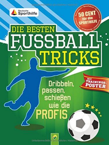 Die besten Fußballtricks – Dribbeln, passen, schießen wie die Profis