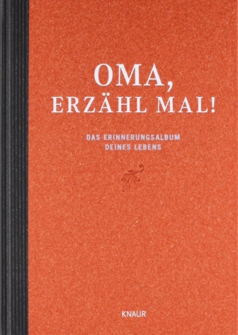 Oma, erzähl mal: Das Erinnerungsalbum deines Lebens