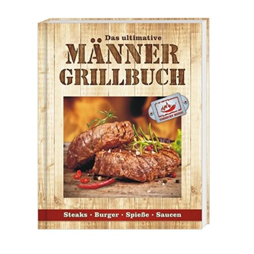 Das ultimative Männergrillbuch